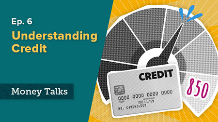 Money Talks episode 6 understanding credit