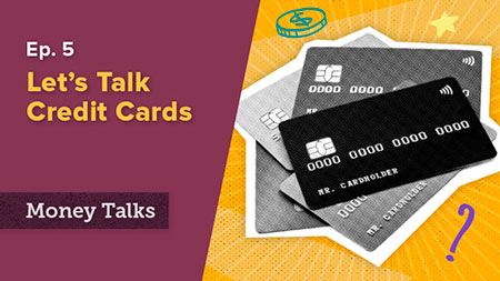 Money Talks Episode 5 let's talk credit cards