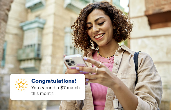 Congratulations! You earned a $7 match this month.