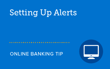 Setting up alerts online banking tip. 