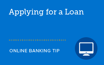 Applying for a loan SELCO online banking tip. 